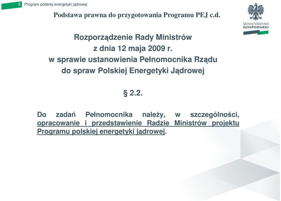 2. Do zadań Pełnomocnika naleŝy, w szczególności, opracowanie i przedstawienie