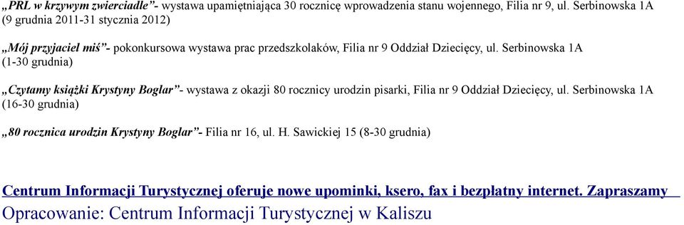 Serbinowska 1A (1-30 grudnia) Czytamy książki Krystyny Boglar - wystawa z okazji 80 rocznicy urodzin pisarki, Filia nr 9 Oddział Dziecięcy, ul.