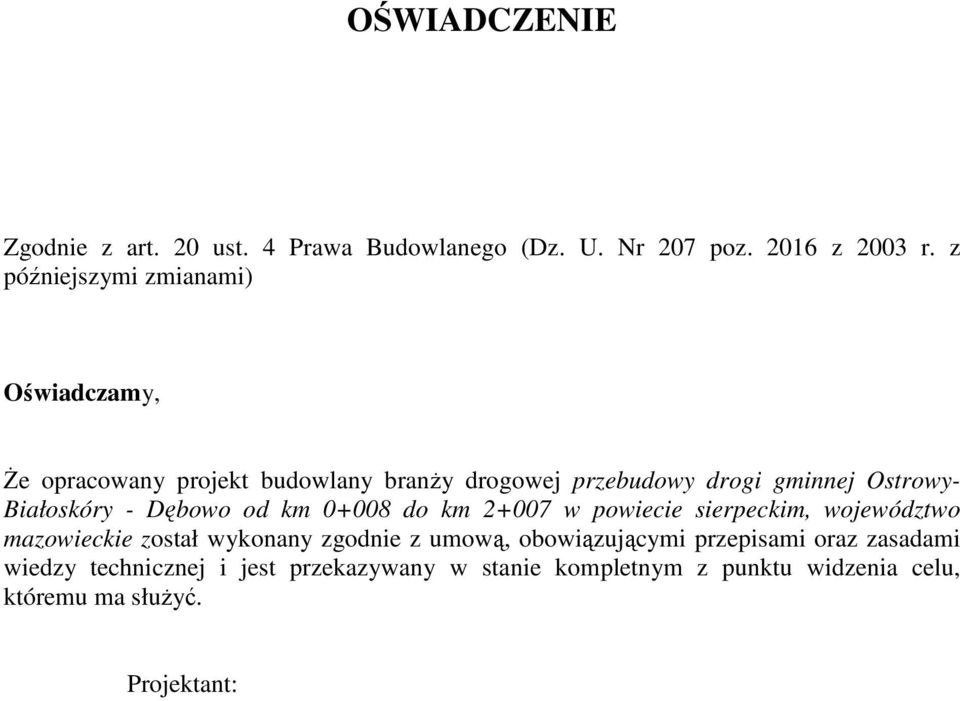 Białoskóry - Dębowo od km 0+008 do km 2+007 w powiecie sierpeckim, województwo mazowieckie został wykonany zgodnie z