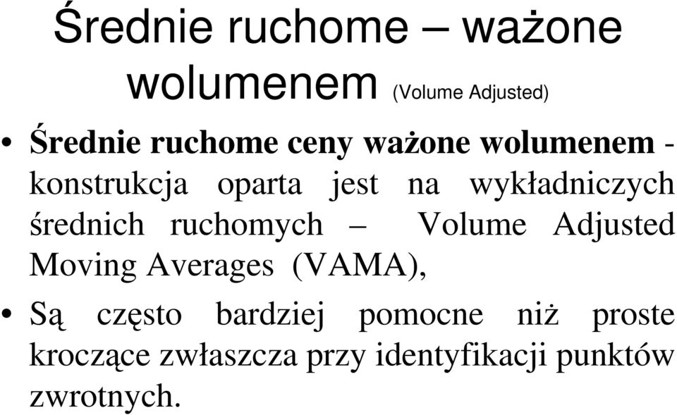 ruchomych Volume Adjusted Moving Averages (VAMA), Są często bardziej