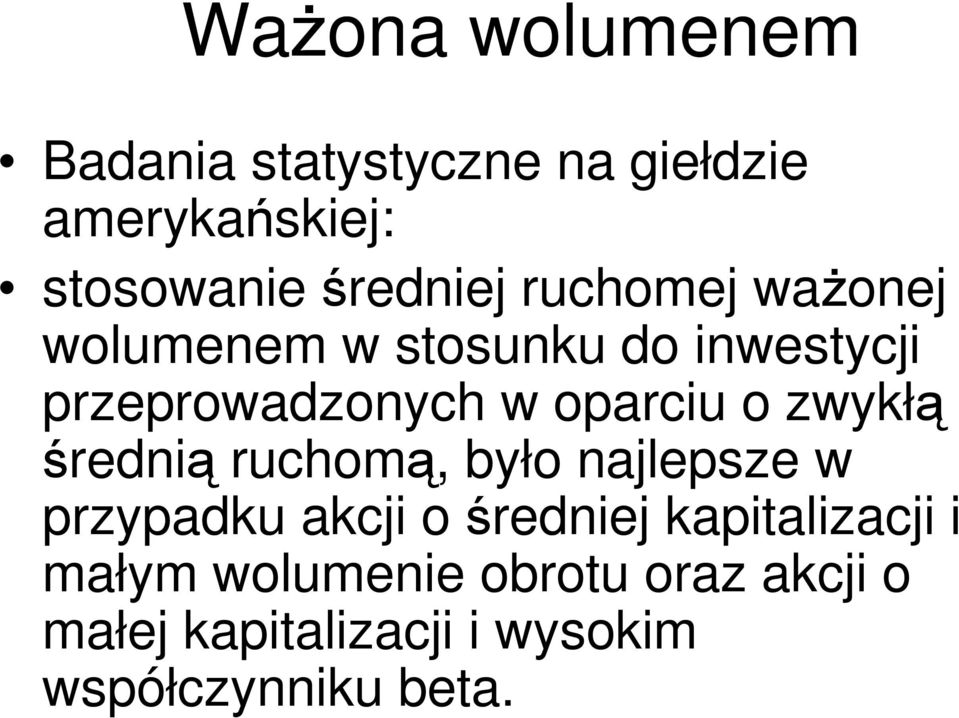 oparciu o zwykłą średnią ruchomą, było najlepsze w przypadku akcji o średniej