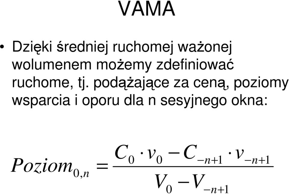 podąŝające za ceną, poziomy wsparcia i oporu dla