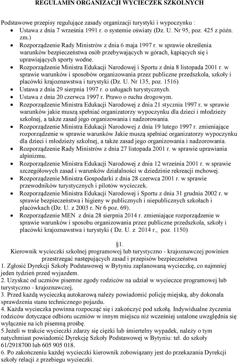 Rozporządzenie Ministra Edukacji Narodowej i Sportu z dnia 8 listopada 2001 r. w sprawie warunków i sposobów organizowania przez publiczne przedszkola, szkoły i placówki krajoznawstwa i turystyki (Dz.