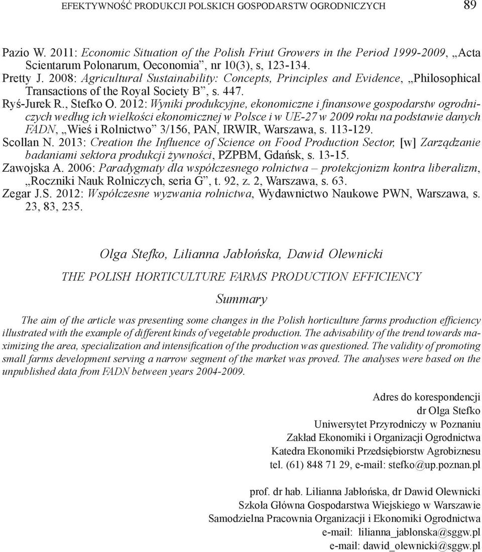 2008: Agricultural Sustainability: Concepts, Principles and Evidence, Philosophical Transactions of the Royal Society B, s. 447. Ryś-Jurek R., Stefko O.