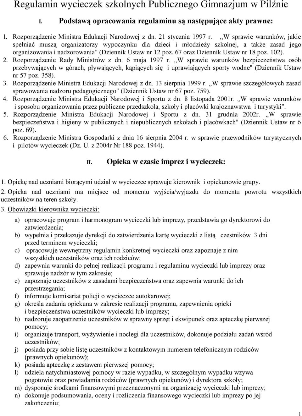 67 oraz Dziennik Ustaw nr 18 poz. 102). 2. Rozporządzenie Rady Ministrów z dn. 6 maja 1997 r.