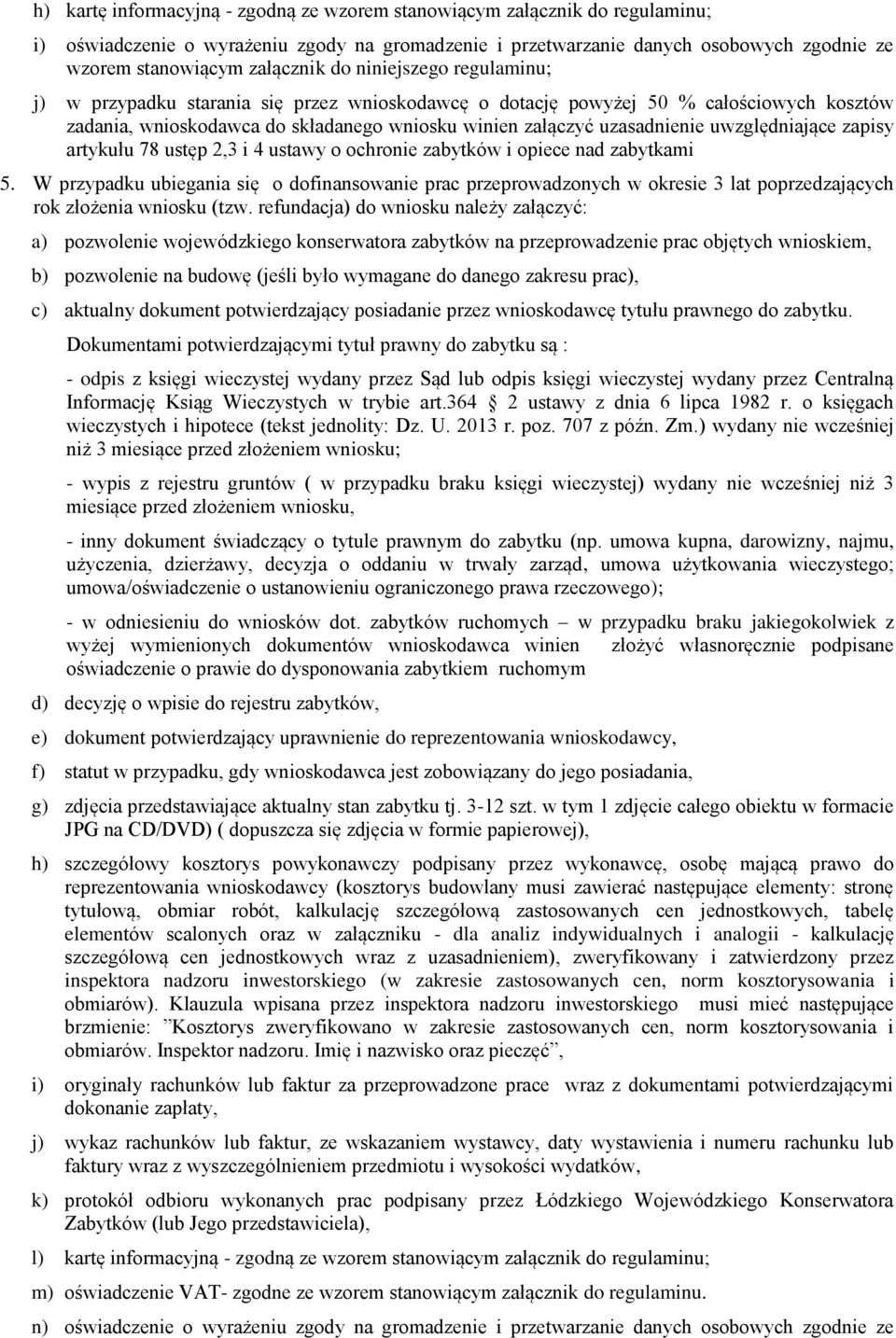 uwzględniające zapisy artykułu 78 ustęp 2,3 i 4 ustawy o ochronie zabytków i opiece nad zabytkami 5.