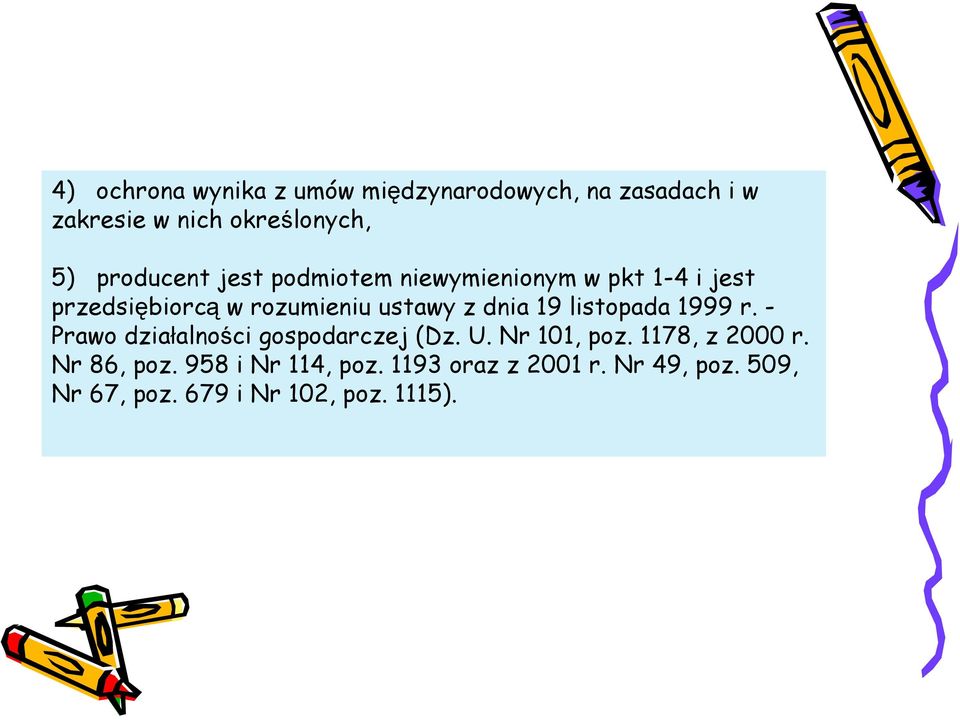 dnia 19 listopada 1999 r. - Prawo działalności gospodarczej (Dz. U. Nr 101, poz. 1178, z 2000 r.