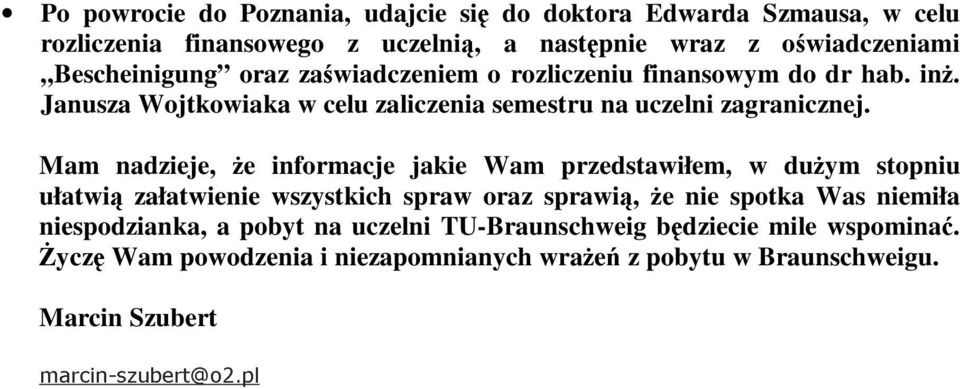 rozliczeniu finansowym do dr hab. inŝ. Janusza Wojtkowiaka w celu zaliczenia semestru na uczelni zagranicznej.
