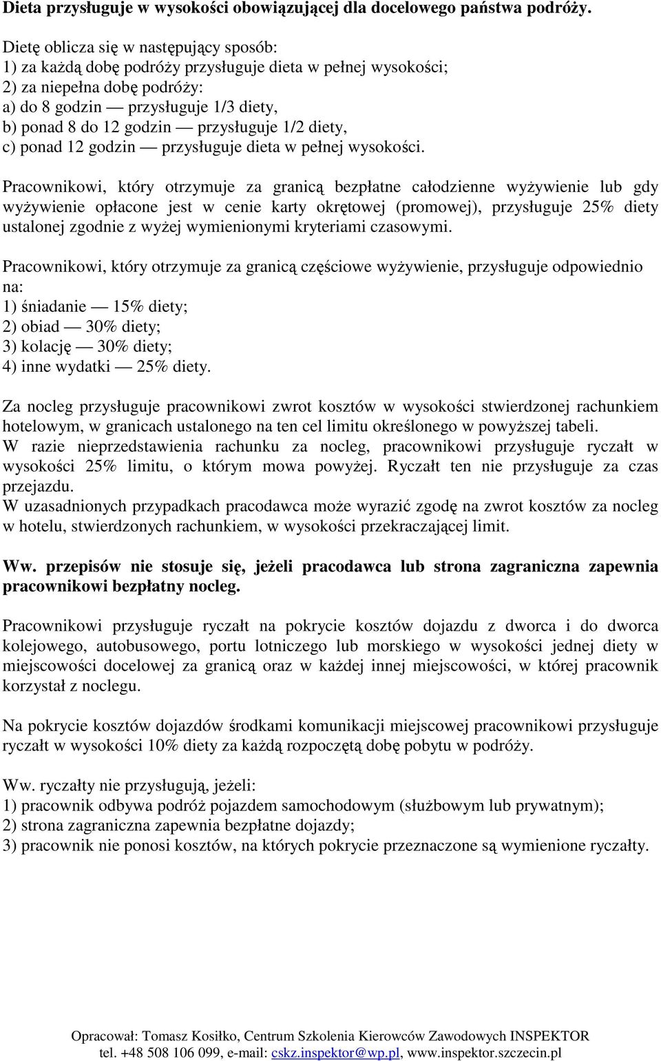 przysługuje 1/2 diety, c) ponad 12 godzin przysługuje dieta w pełnej wysokości.