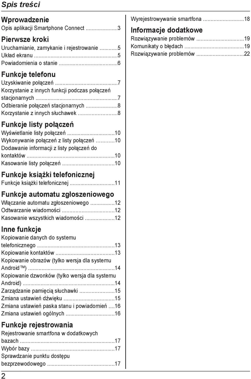 ..8 Funkcje listy połączeń Wyświetlanie listy połączeń...10 Wykonywanie połączeń z listy połączeń...10 Dodawanie informacji z listy połączeń do kontaktów...10 Kasowanie listy połączeń.