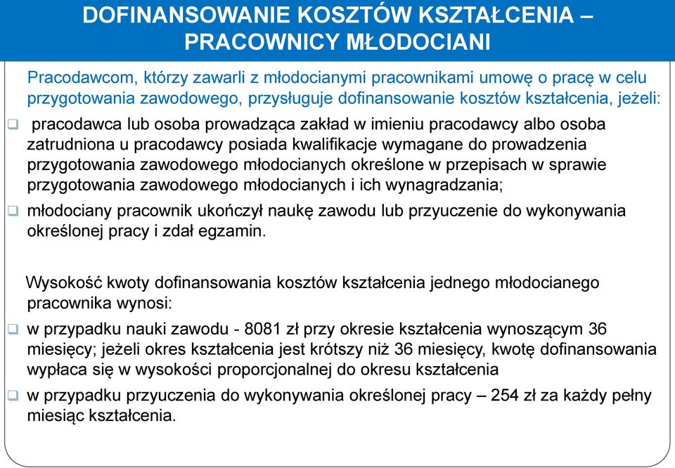 określone w przepisach w sprawie przygotowania zawodowego młodocianych i ich wynagradzania; młodociany pracownik ukończył naukę zawodu lub przyuczenie do wykonywania określonej pracy i zdał egzamin.