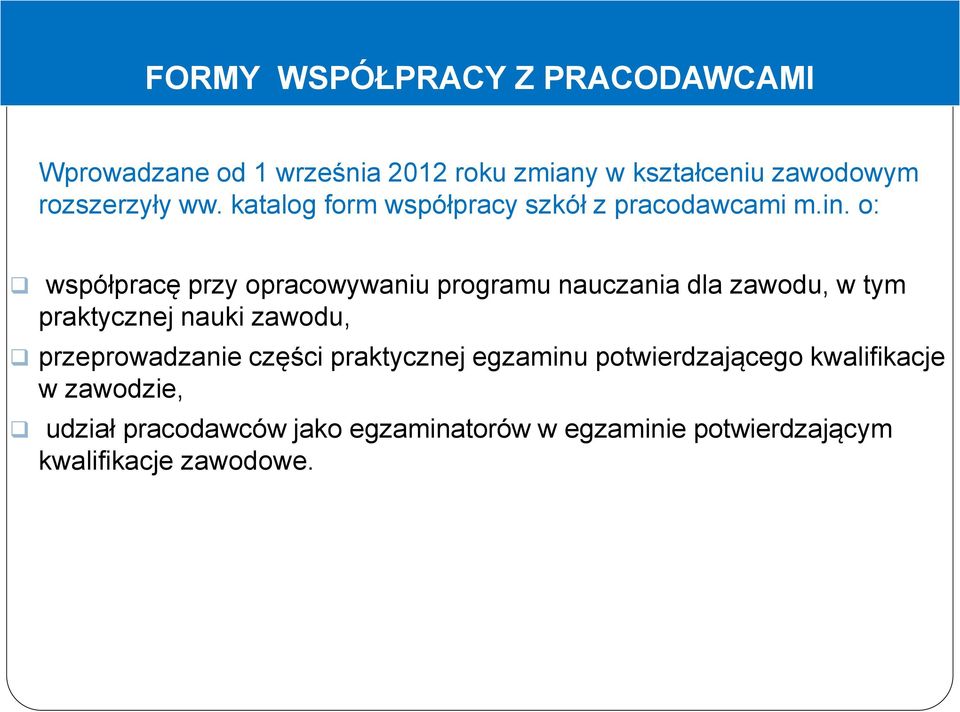 o: współpracę przy opracowywaniu programu nauczania dla zawodu, w tym praktycznej nauki zawodu,