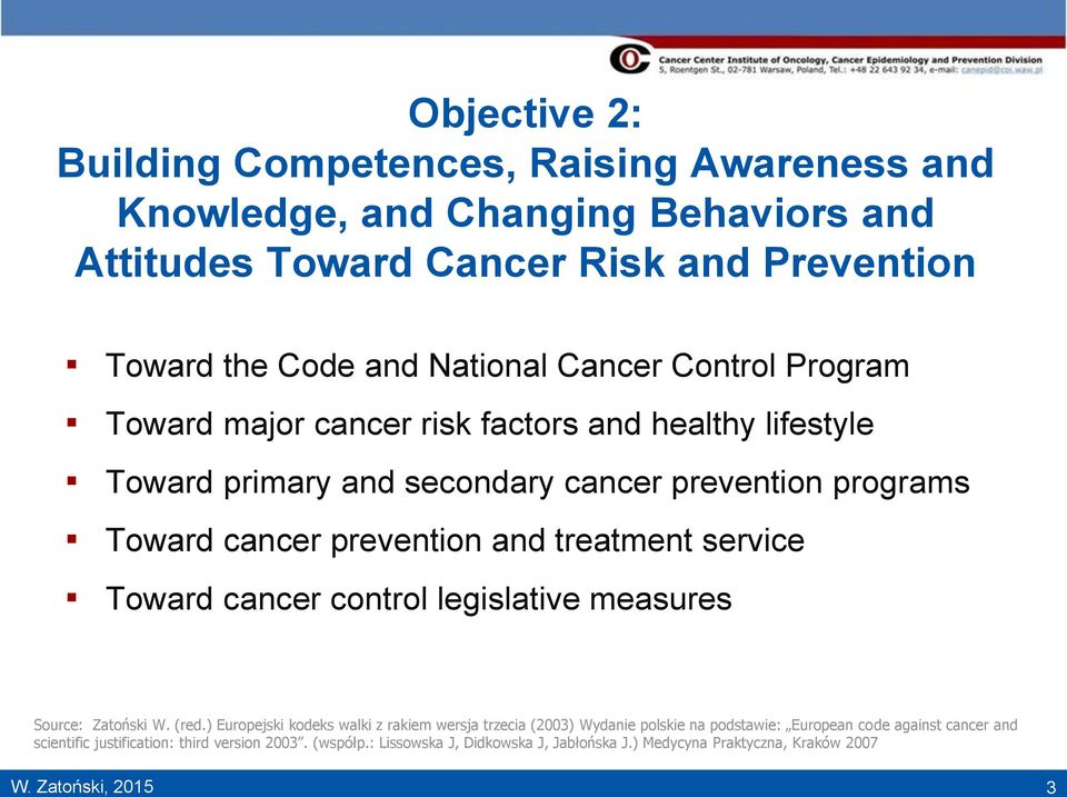 treatment service Toward cancer control legislative measures Source: Zatoński W. (red.