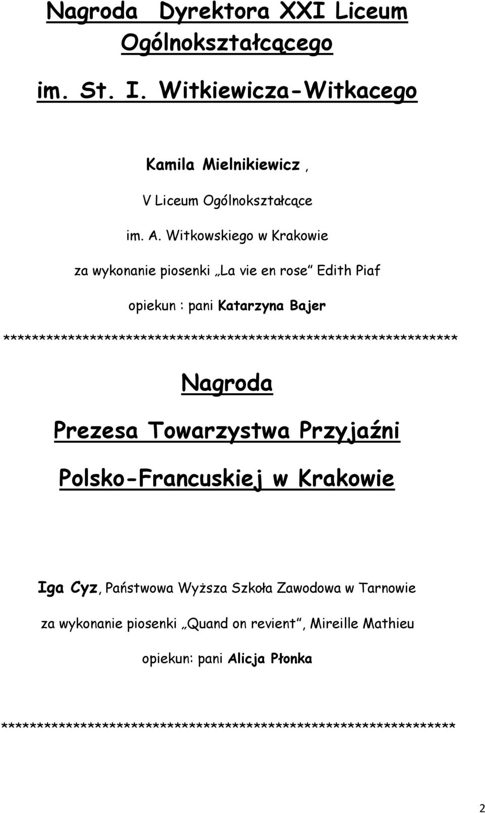 Witkowskiego w Krakowie za wykonanie piosenki La vie en rose Edith Piaf opiekun : pani Katarzyna Bajer Nagroda