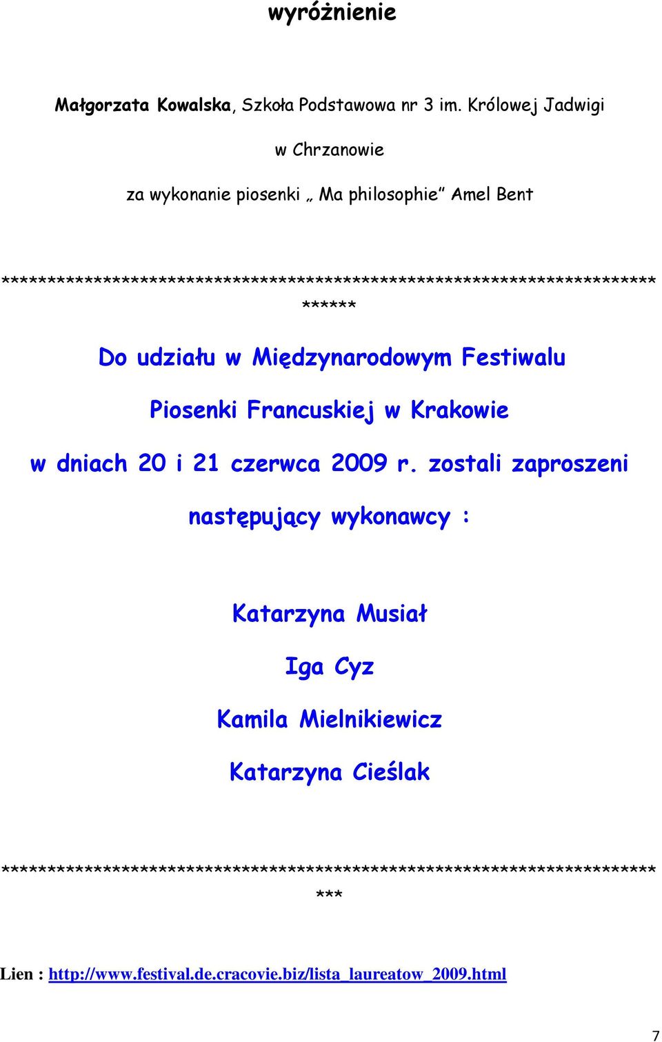 Międzynarodowym Festiwalu Piosenki Francuskiej w Krakowie w dniach 20 i 21 czerwca 2009 r.