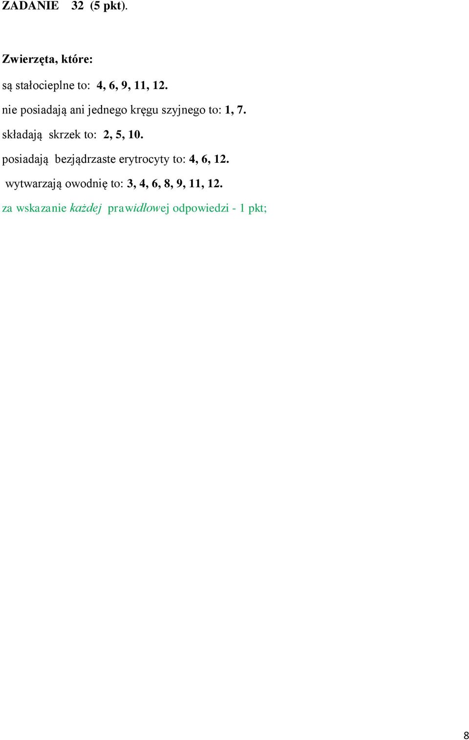 składają skrzek to: 2, 5, 10.