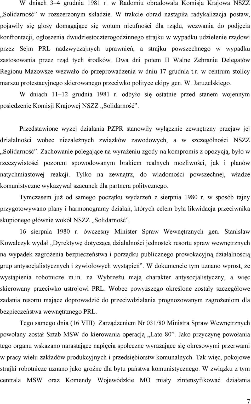 wypadku udzielenie rządowi przez Sejm PRL nadzwyczajnych uprawnień, a strajku powszechnego w wypadku zastosowania przez rząd tych środków.