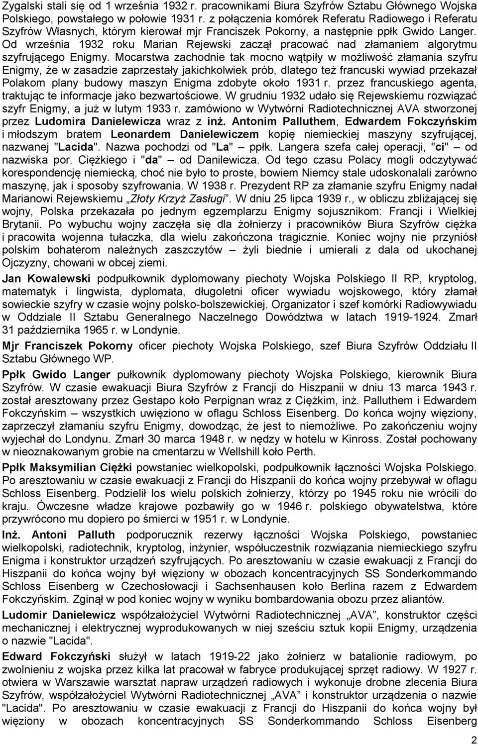 Od września 1932 roku Marian Rejewski zaczął pracować nad złamaniem algorytmu szyfrującego Enigmy.