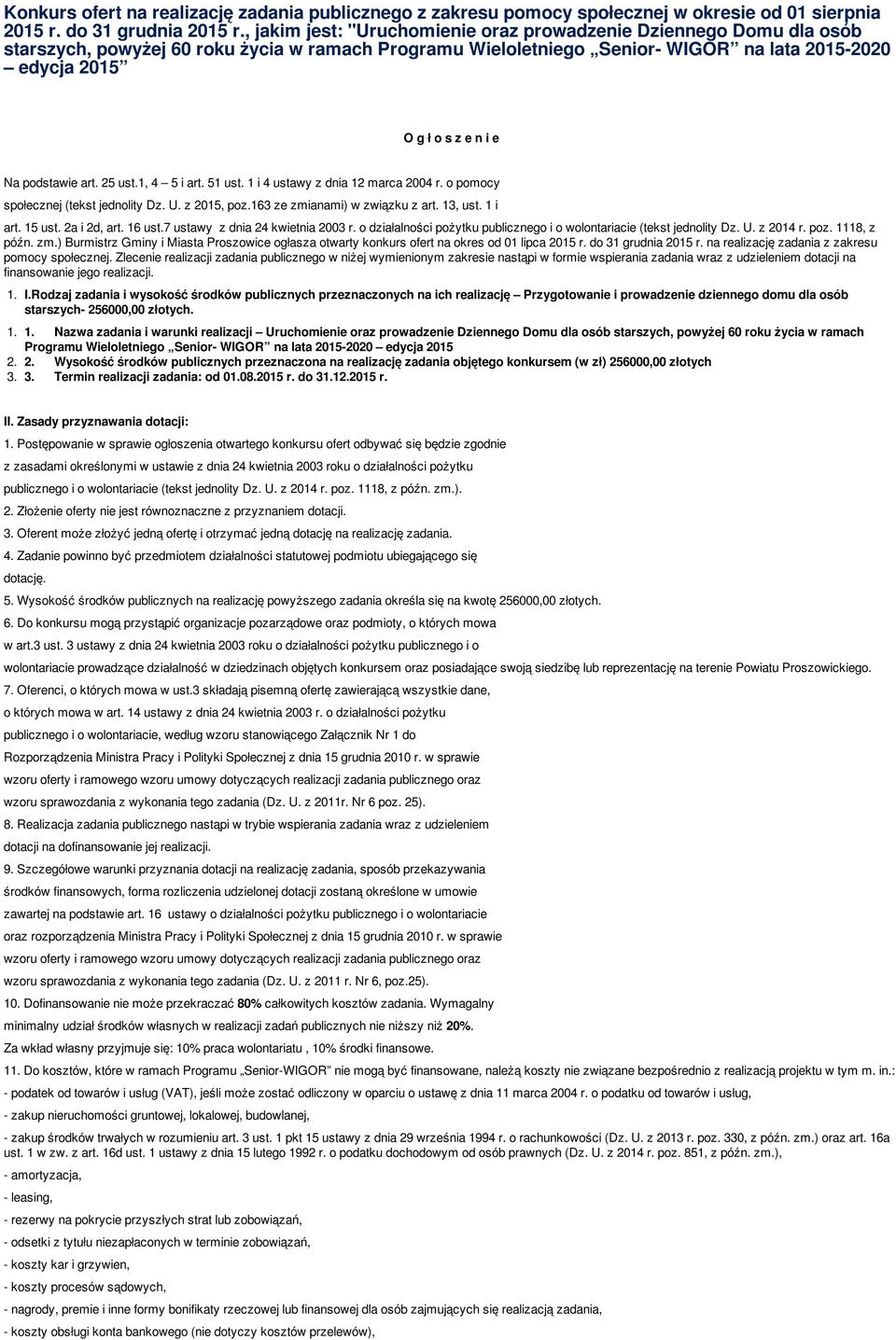 Na podstawie art. 25 ust.1, 4 5 i art. 51 ust. 1 i 4 ustawy z dnia 12 marca 2004 r. o pomocy społecznej (tekst jednolity Dz. U. z 2015, poz.163 ze zmianami) w związku z art. 13, ust. 1 i art. 15 ust.