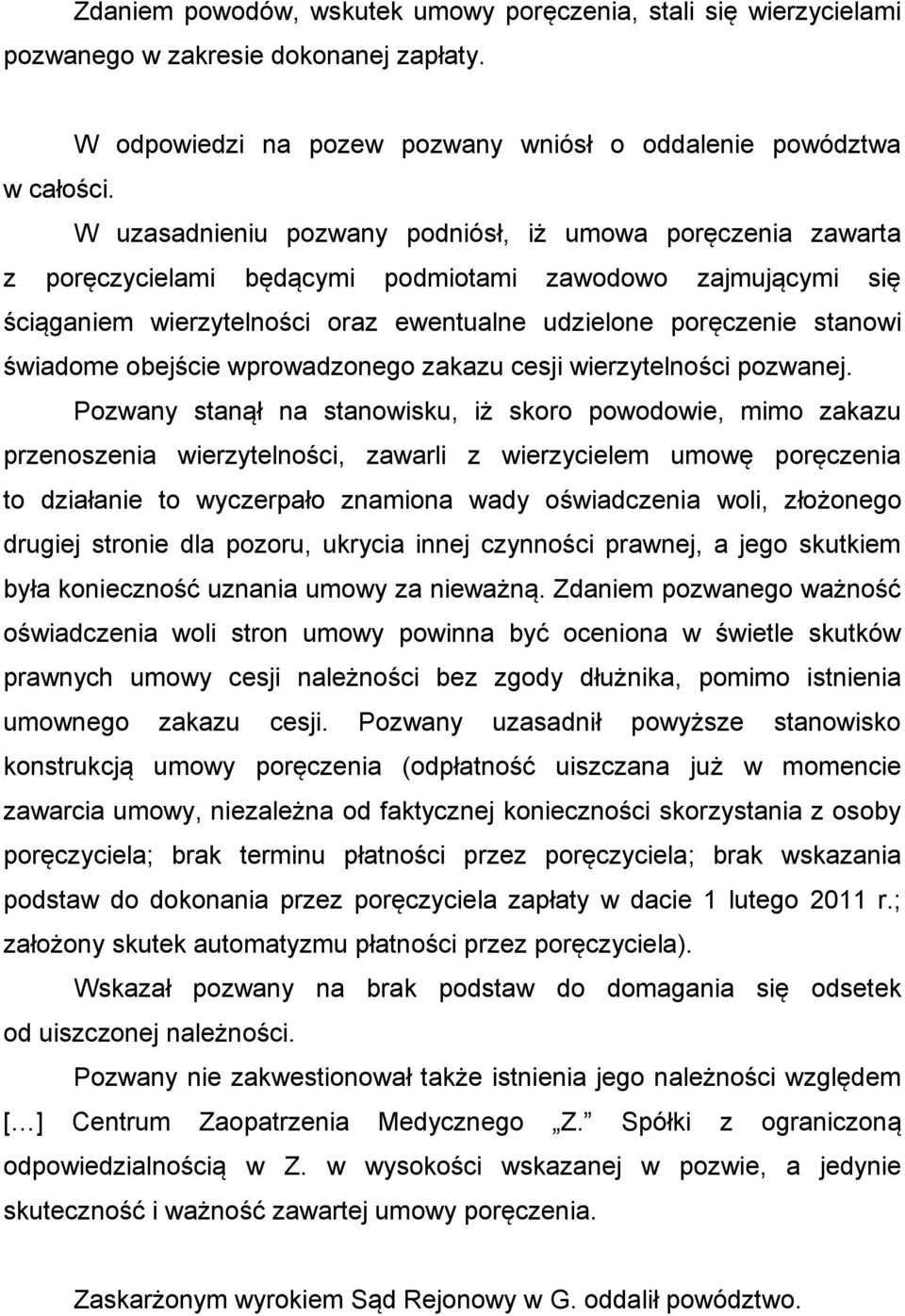 świadome obejście wprowadzonego zakazu cesji wierzytelności pozwanej.