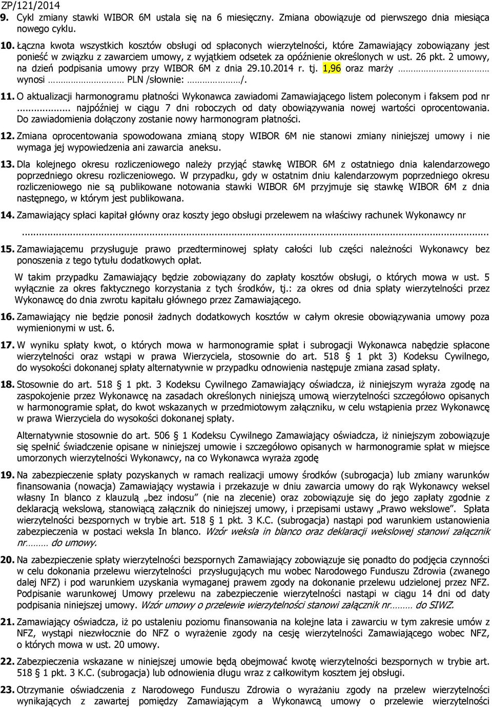 26 pkt. 2 umowy, na dzień podpisania umowy przy WIBOR 6M z dnia 29.10.2014 r. tj. 1,96 oraz marży wynosi PLN /słownie: /. 11.