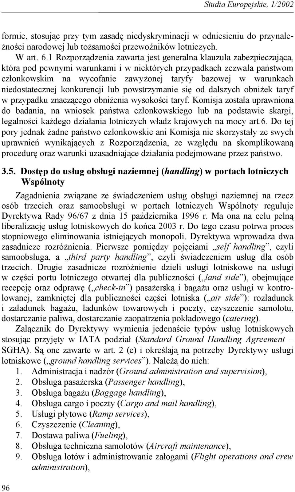 warunkach niedostatecznej konkurencji lub powstrzymanie się od dalszych obniżek taryf w przypadku znaczącego obniżenia wysokości taryf.