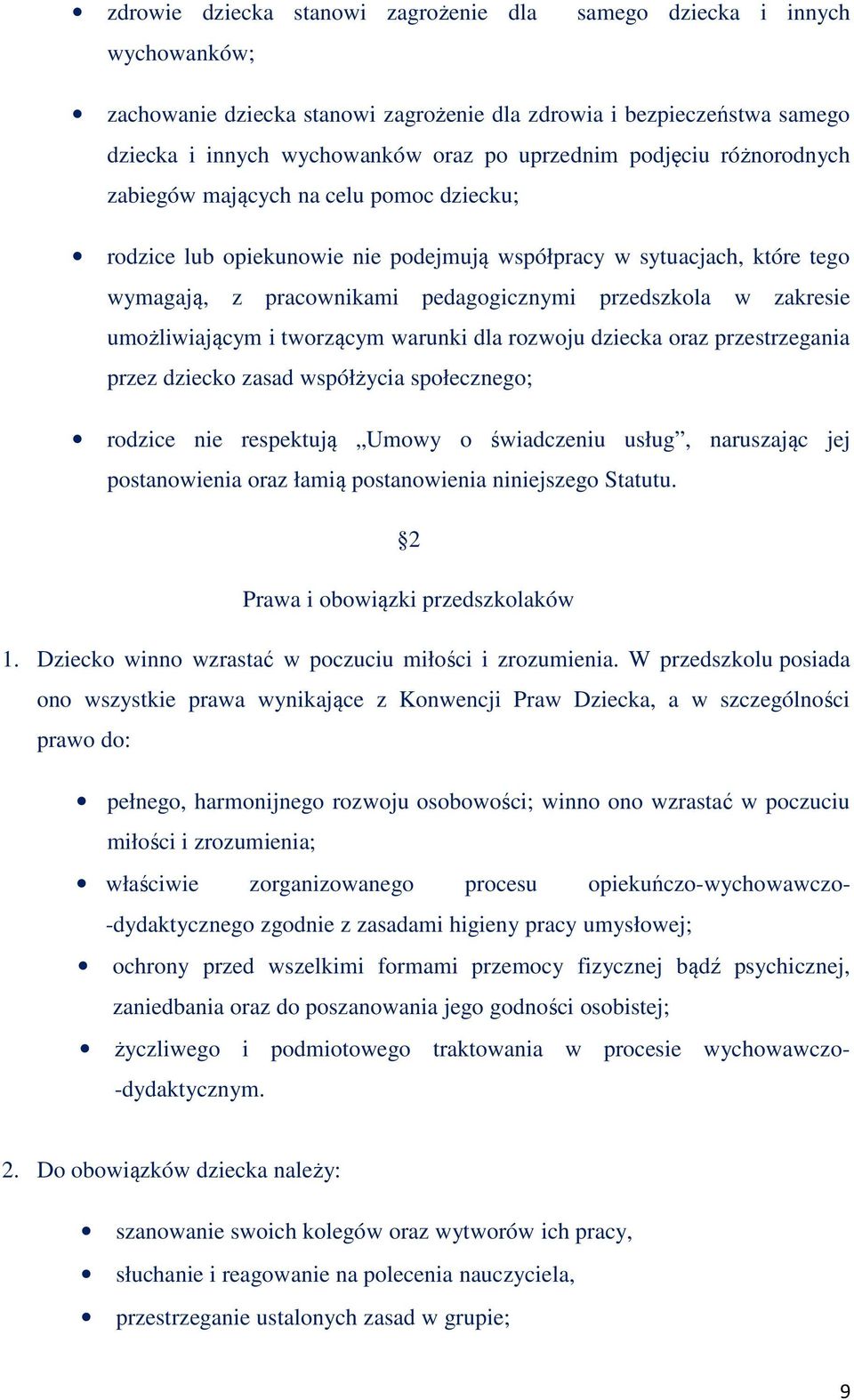 umożliwiającym i tworzącym warunki dla rozwoju dziecka oraz przestrzegania przez dziecko zasad współżycia społecznego; rodzice nie respektują Umowy o świadczeniu usług, naruszając jej postanowienia