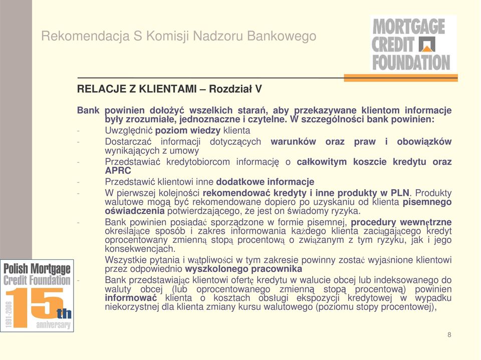 koszcie kredytu oraz APRC - Przedstawi klientowi inne dodatkowe informacje - W pierwszej kolejnoci rekomendowa kredyty i inne produkty w PLN.