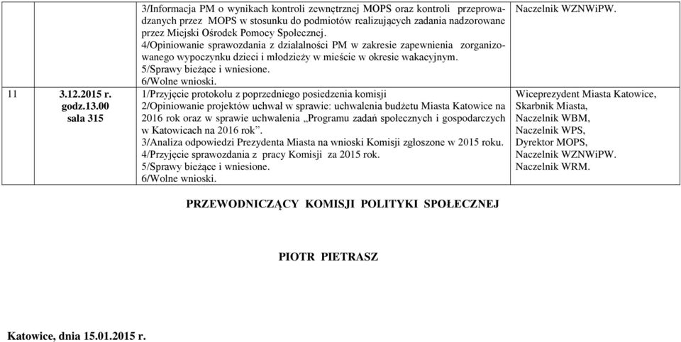 4/Opiniowanie sprawozdania z działalności PM w zakresie zapewnienia zorganizowanego wypoczynku dzieci i młodzieży w mieście w okresie wakacyjnym.