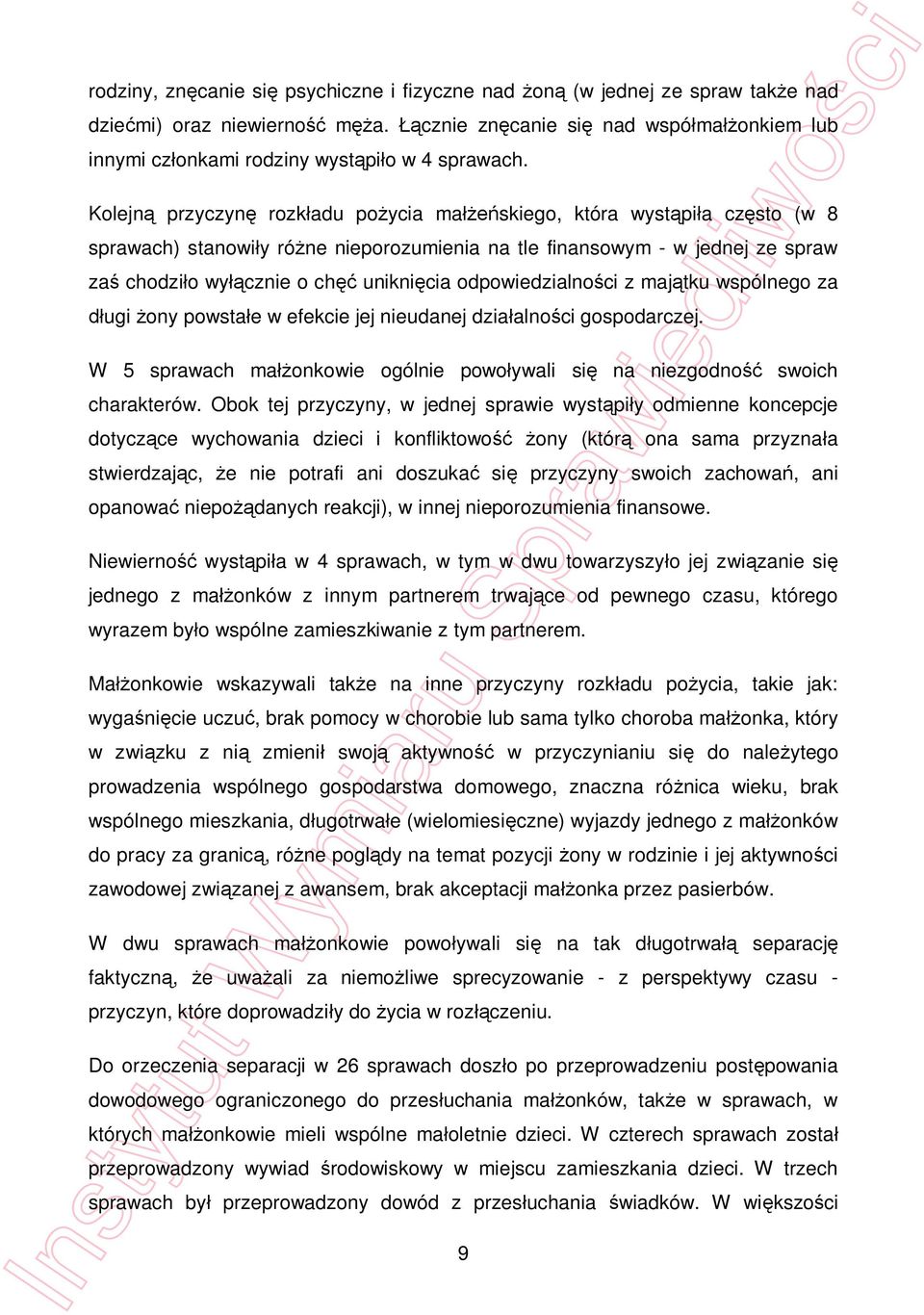 odpowiedzialno ci z maj tku wspólnego za ugi ony powsta e w efekcie jej nieudanej dzia alno ci gospodarczej. W 5 sprawach ma onkowie ogólnie powo ywali si na niezgodno swoich charakterów.