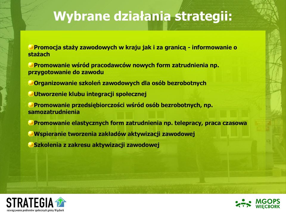 przygotowanie do zawodu Organizowanie szkoleń zawodowych dla osób bezrobotnych Utworzenie klubu integracji społecznej Promowanie