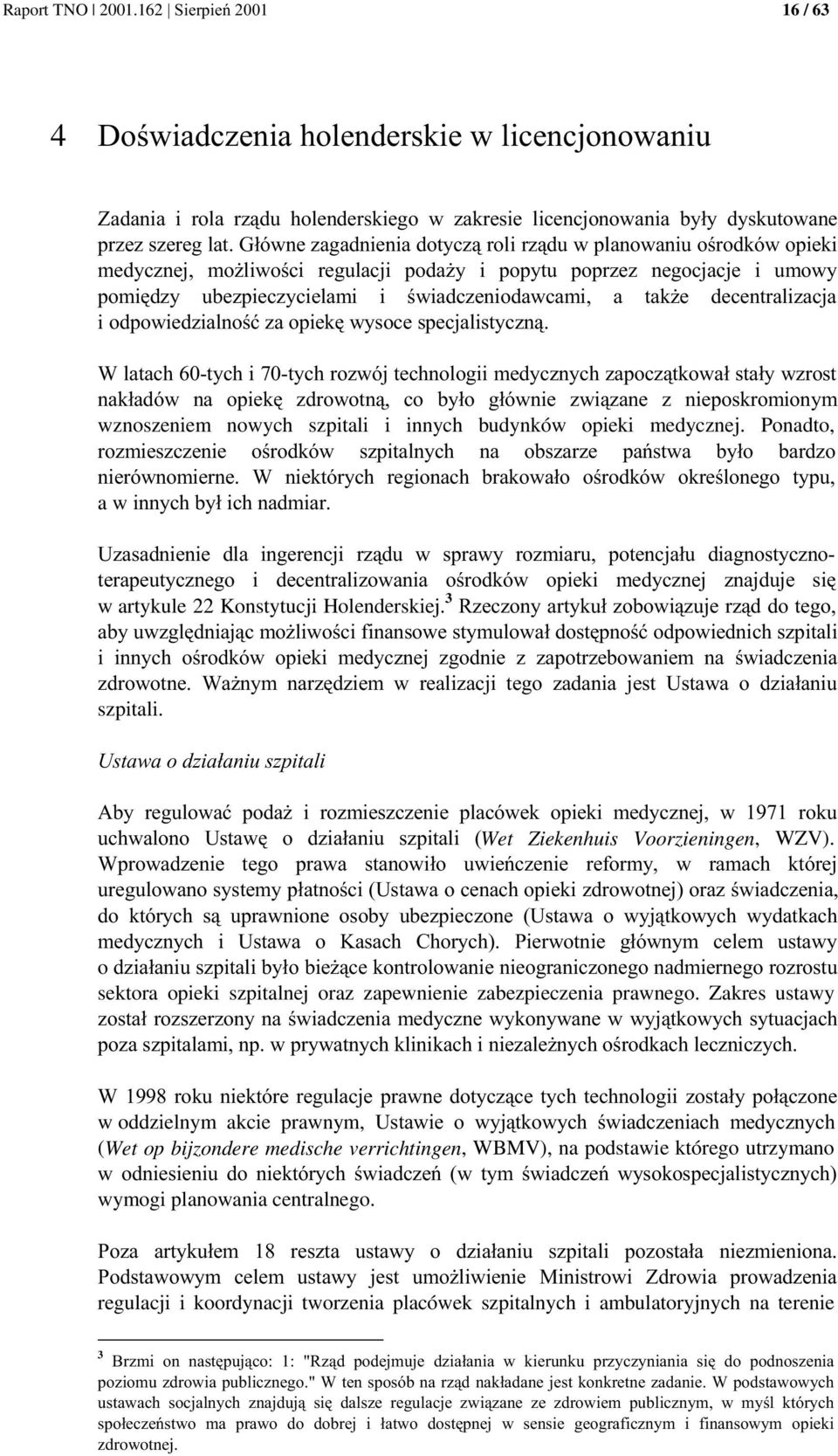 ! sektora opieki szpitalnej oraz zapewnienie zabezpieczenia prawnego. Zakres ustawy!!.-!!.30%0 99A"-!- w oddzielnym akcie prawnym, U! -.