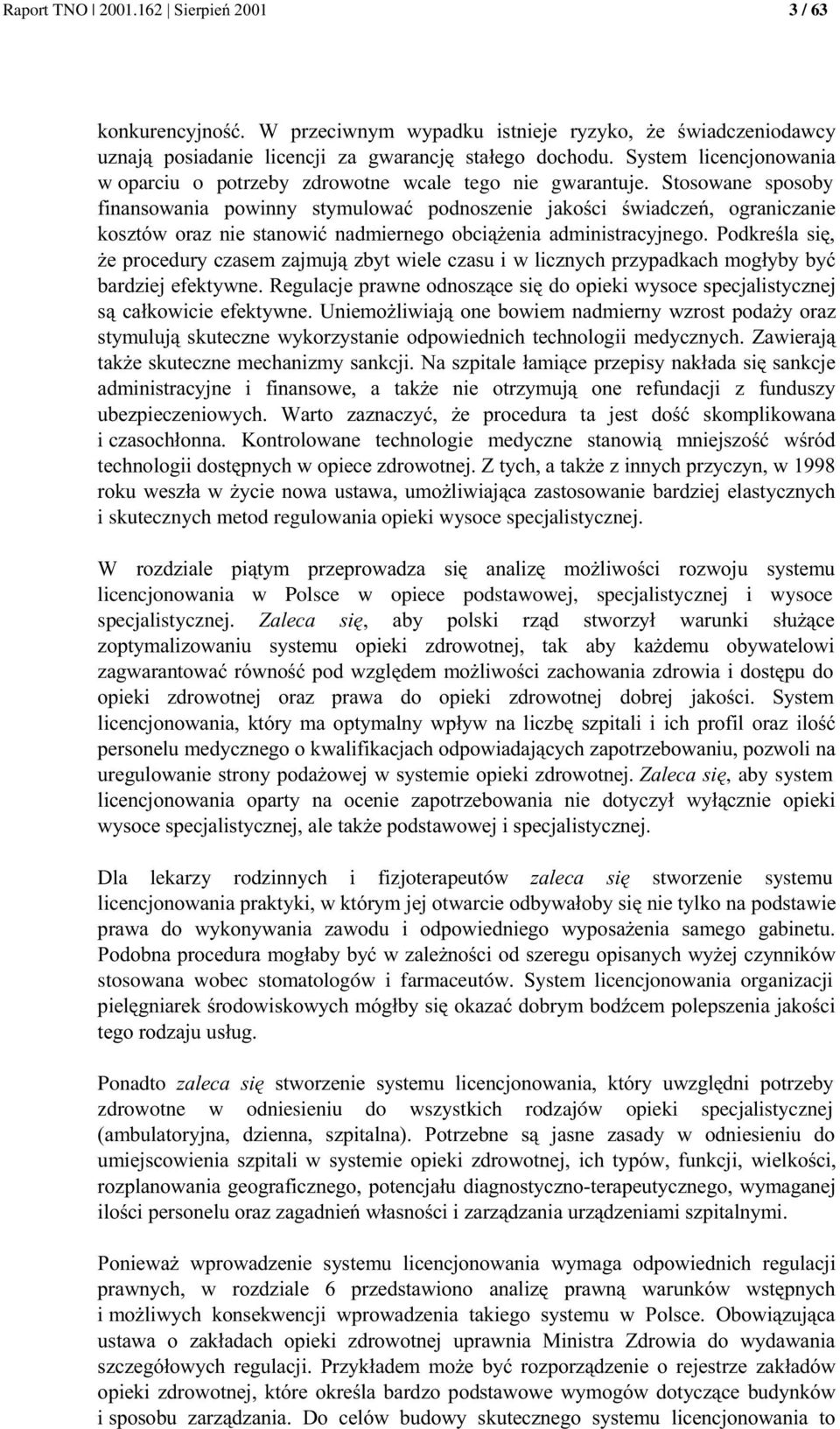 3! -!!%-.!!. 3 %. 7"74..%!4 0!. 3 ".. 4! 7!. -3!%!!.0, aby system -!!!3%!!!0 Dla lekarzy rodzinnych i fizjoterapeutów stworzenie systemu 3".!4!!%!. 0.7%!!%" stosowana wobec stomatologów i farmaceutów.