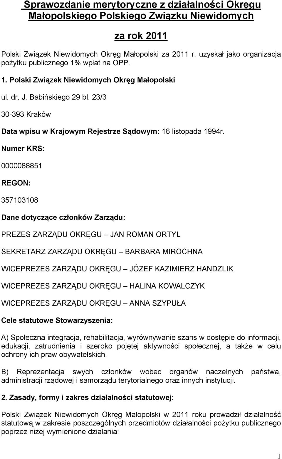 23/3 30-393 Kraków Data wpisu w Krajowym Rejestrze Sądowym: 16 listopada 1994r.