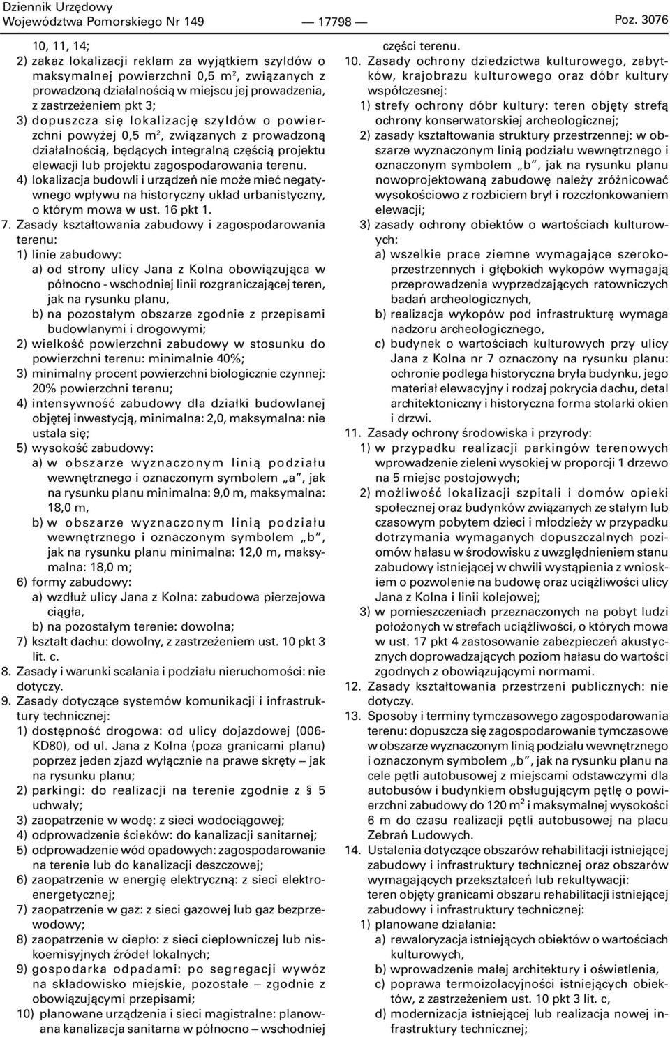 się lokalizację szyldów o powierzchni powyżej,5 m 2, związanych z prowadzoną działalnością, będących integralną częścią projektu elewacji lub projektu zagospodarowania terenu.