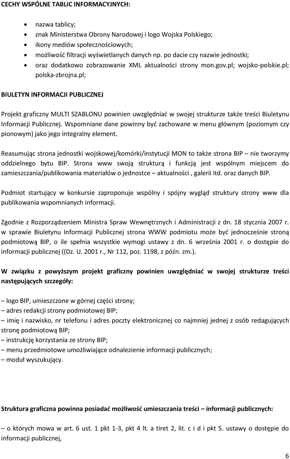 pl; BIULETYN INFORMACJI PUBLICZNEJ Projekt graficzny MULTI SZABLONU powinien uwzględniać w swojej strukturze także treści Biuletynu Informacji Publicznej.