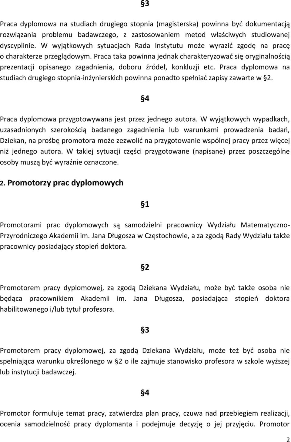 Praca taka powinna jednak charakteryzować się oryginalnością prezentacji opisanego zagadnienia, doboru źródeł, konkluzji etc.