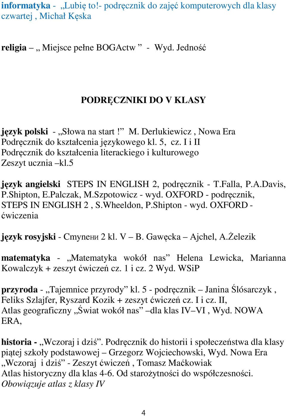 OXFORD - podręcznik, STEPS IN ENGLISH 2, S.Wheeldon, P.Shipton - wyd. OXFORD - ćwiczenia język rosyjski - CmyneНИ 2 kl. V B. Gawęcka Ajchel, A.