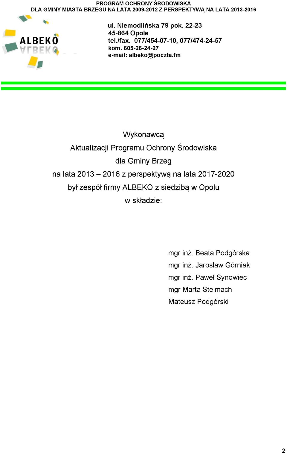 fm Wykonawcą Aktualizacji Programu Ochrony Środowiska dla Gminy Brzeg na lata 2013 2016 z perspektywą na lata 2017-2020 był