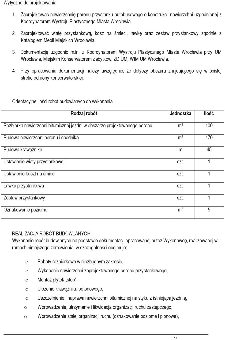 z Krdynatrem Wystrju Plastyczneg Miasta Wrcławia przy UM Wrcławia, Miejskim Knserwatrem Zabytków, ZDIUM, WIM UM Wrcławia. 4.