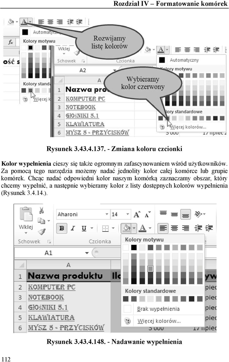 Za pomocą tego narzędzia możemy nadać jednolity kolor całej komórce lub grupie komórek.