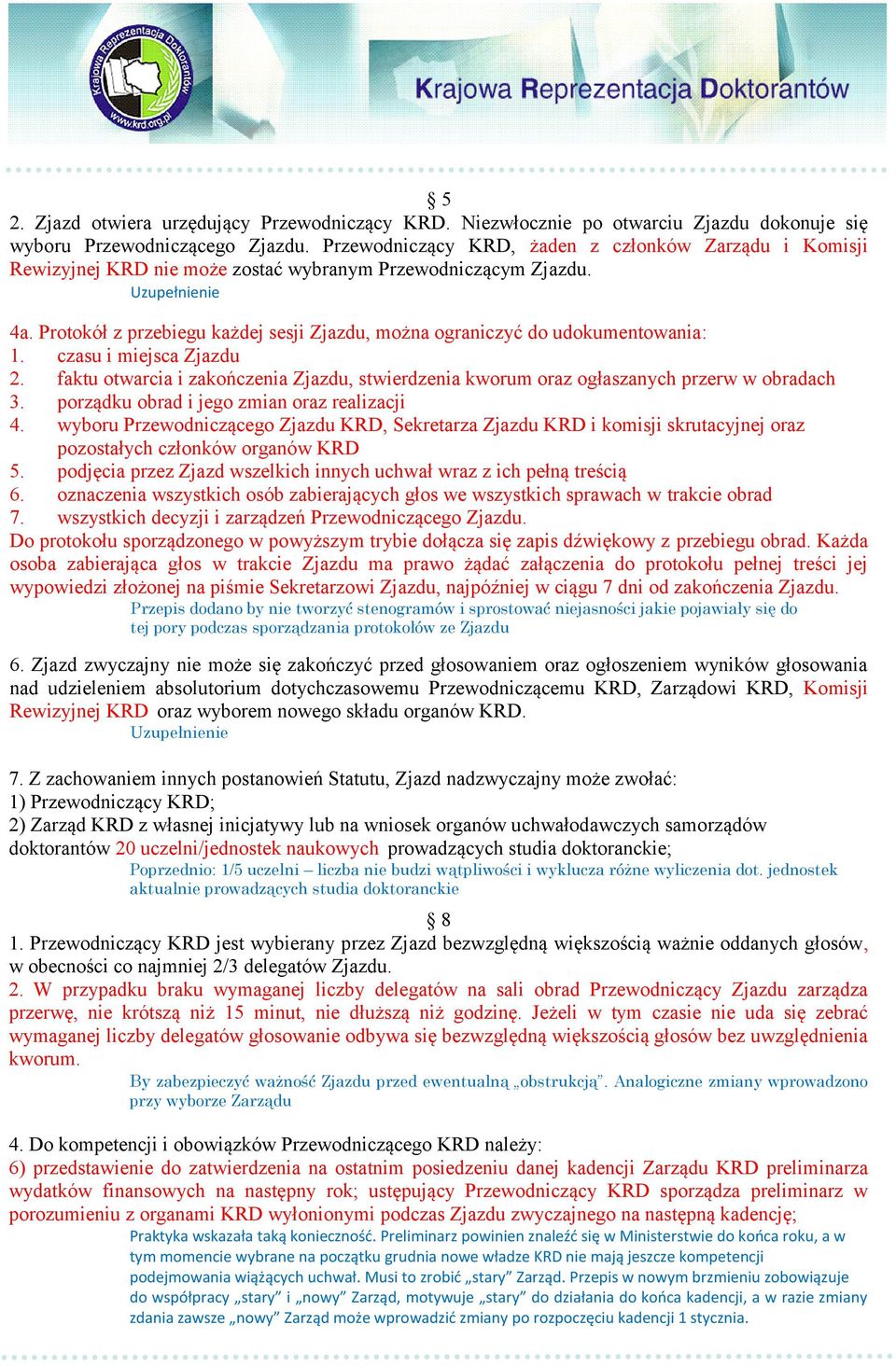 Protokół z przebiegu każdej sesji Zjazdu, można ograniczyć do udokumentowania: 1. czasu i miejsca Zjazdu 2.