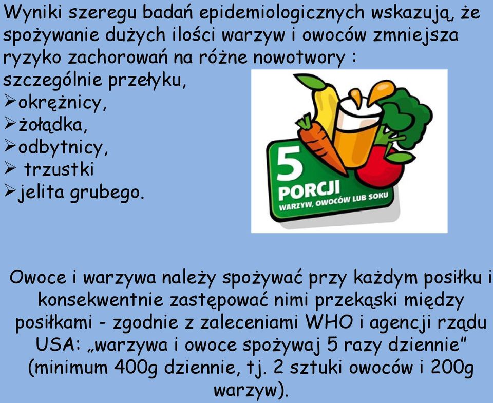 Owoce i warzywa należy spożywać przy każdym posiłku i konsekwentnie zastępować nimi przekąski między posiłkami - zgodnie