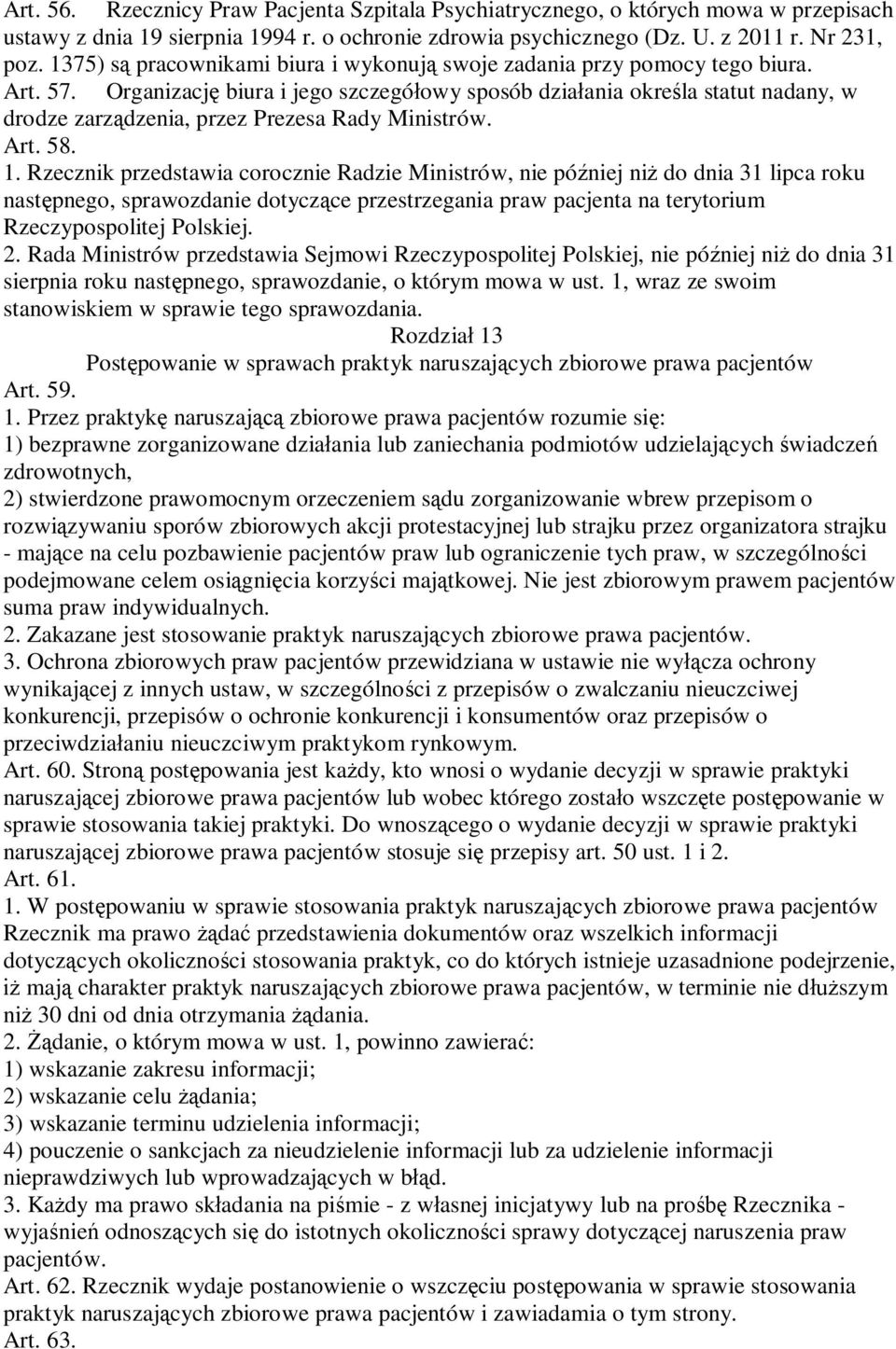 Organizacj biura i jego szczegó owy sposób dzia ania okre la statut nadany, w drodze zarz dzenia, przez Prezesa Rady Ministrów. Art. 58. 1.