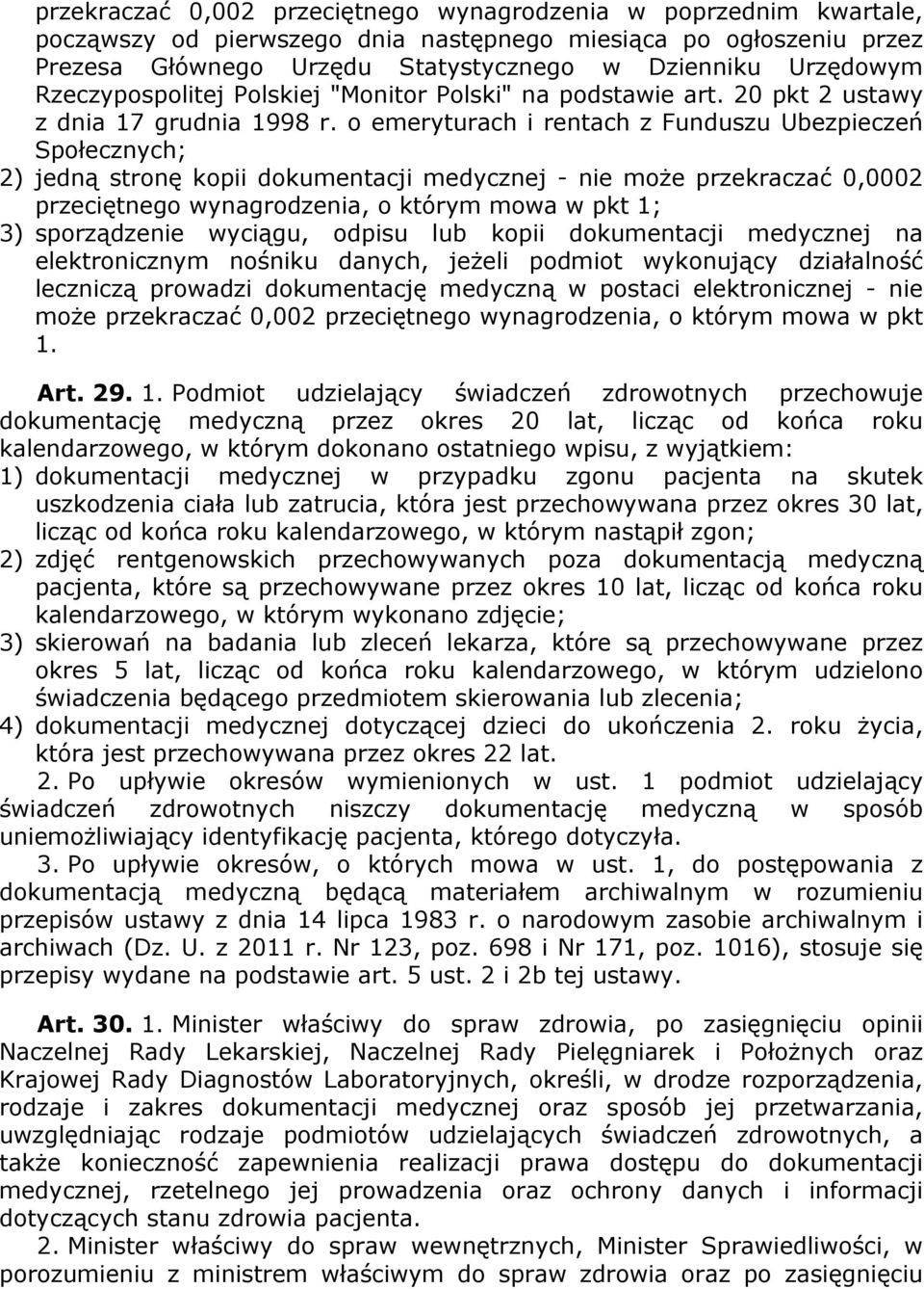 o emeryturach i rentach z Funduszu Ubezpieczeń Społecznych; 2) jedną stronę kopii dokumentacji medycznej - nie moŝe przekraczać 0,0002 przeciętnego wynagrodzenia, o którym mowa w pkt 1; 3)