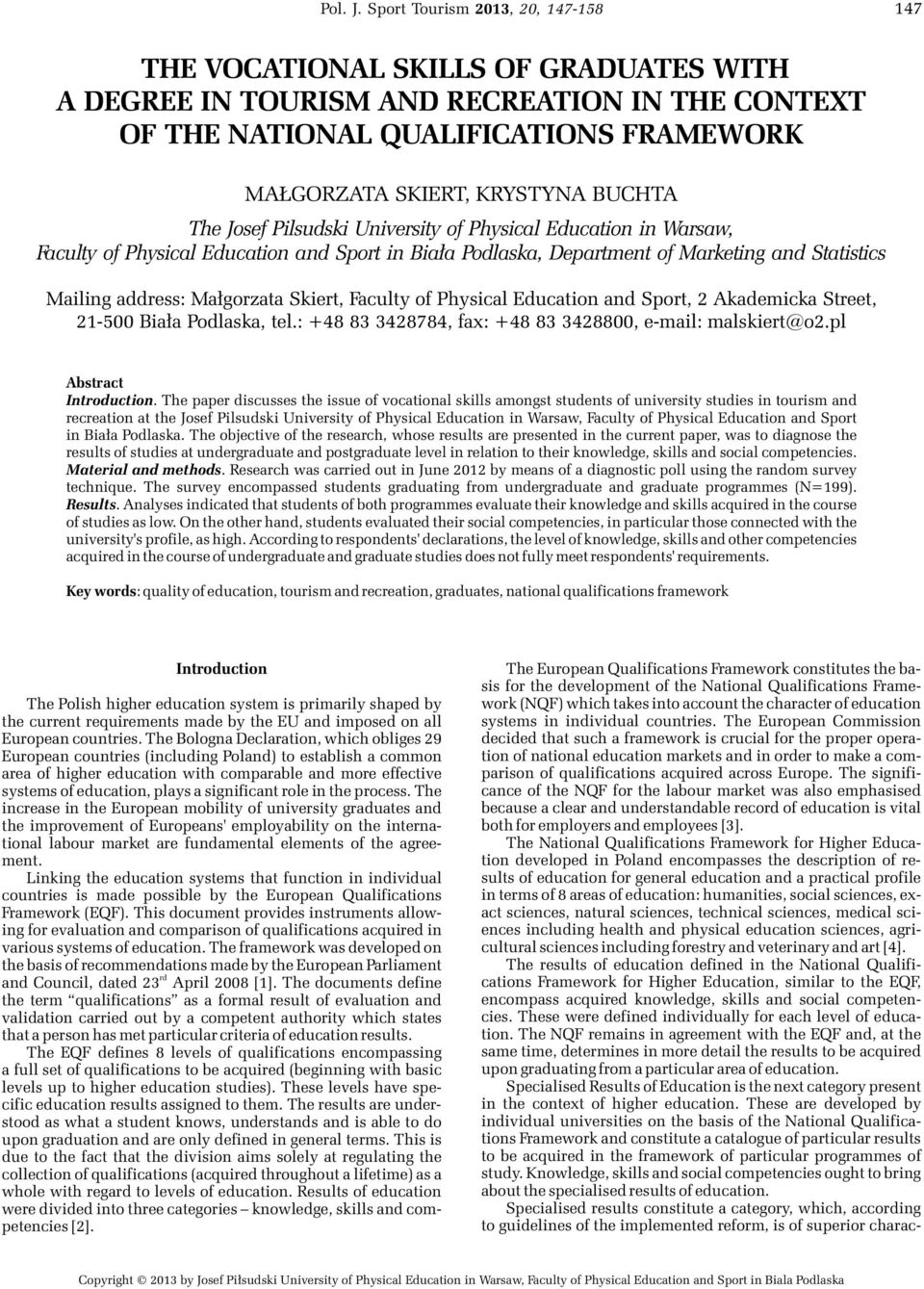 BUCHTA The Josef Pilsudski University of Physical Education in Warsaw, Faculty of Physical Education and Sport in Bia³a Podlaska, Department of Marketing and Statistics Mailing address: Ma³gorzata