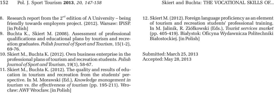 Polish Journal of Sport and Tourism, 15(1-2), 69-76. 10. Skiert M., Buchta K. (2012). Own business enterprise in the professional plans of tourism and recreation students.