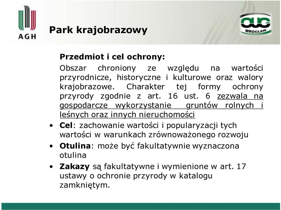 6 zezwala na gospodarcze wykorzystanie gruntów rolnych i leśnych oraz innych nieruchomości Cel: zachowanie wartości i popularyzacji