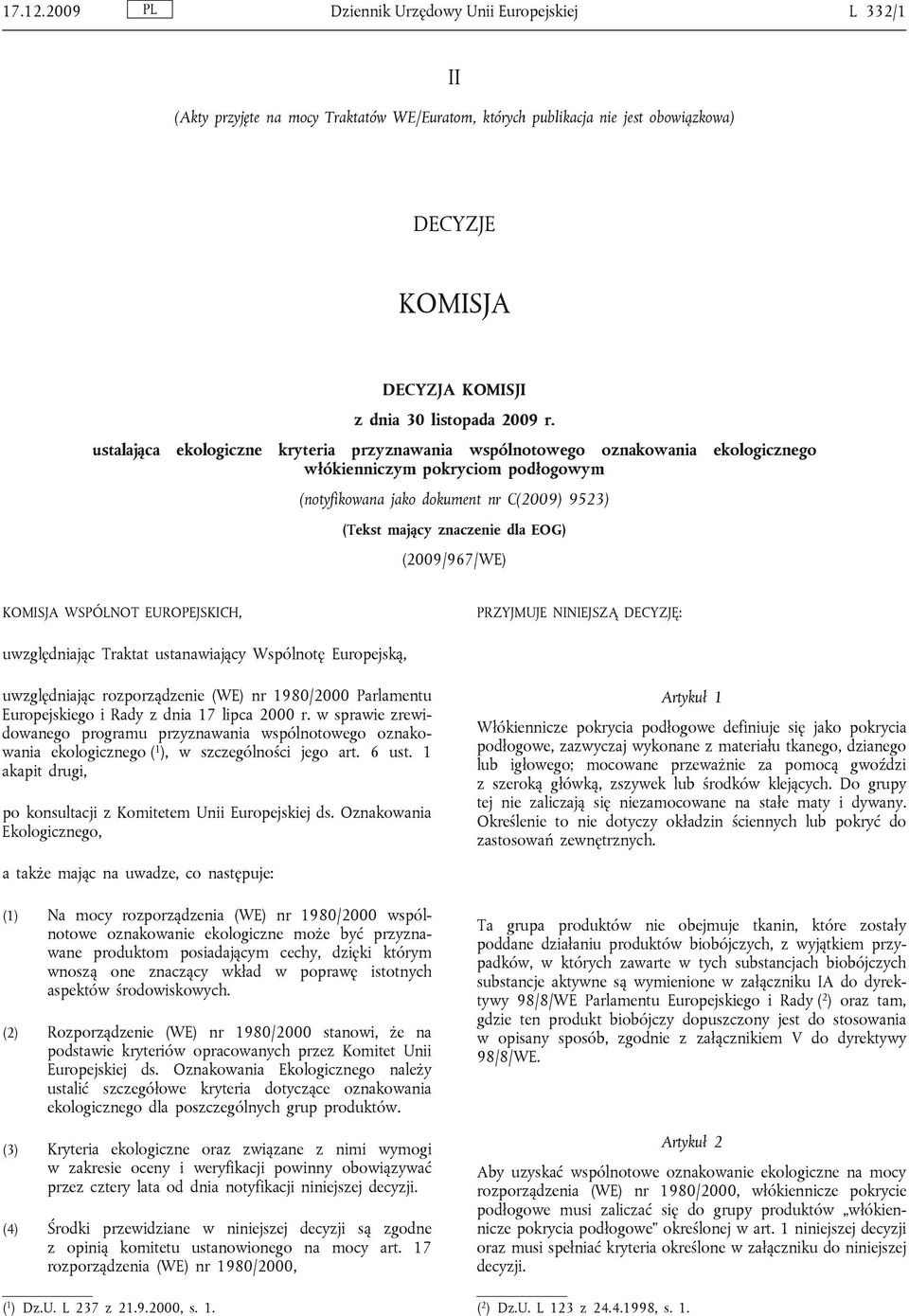 ustalająca ekologiczne kryteria przyznawania wspólnotowego oznakowania ekologicznego włókienniczym pokryciom podłogowym (notyfikowana jako dokument nr C(2009) 9523) (Tekst mający znaczenie dla EOG)