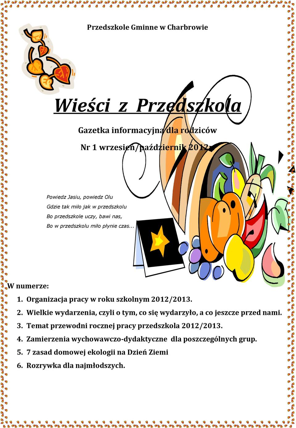 Organizacja pracy w roku szkolnym 2012/2013. 2. Wielkie wydarzenia, czyli o tym, co się wydarzyło, a co jeszcze przed nami. 3.